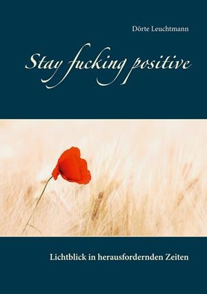 STAY FUCKING POSITIVE | 9783751907880 | LEUCHTMANN, DORTE