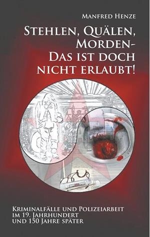 STEHLEN, QUÄLEN, MORDEN -  DAS IST DOCH NICHT ERLAUBT! | 9783750417274 | HENZE, MANFRED