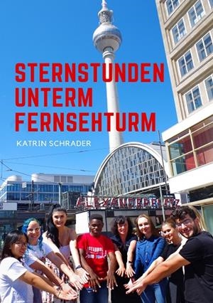 STERNSTUNDEN UNTERM FERNSEHTURM | 9783750407701 | SCHRADER, KATRIN
