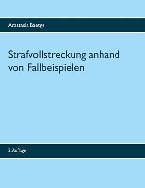 STRAFVOLLSTRECKUNG ANHAND VON FALLBEISPIELEN | 9783744830102 | BAETGE, ANASTASIA