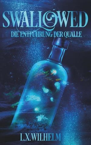 SWALLOWED | 9783751934879 | WILHELM, XAVIER / WILHELM, LYN