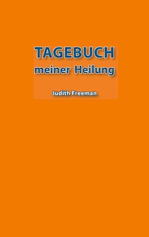 TAGEBUCH MEINER HEILUNG | 9783750451827 | FREEMAN, JUDITH