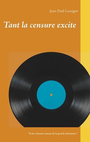 TANT LA CENSURE EXCITE | 9782322012183 | LESEIGNE, JEAN-PAUL