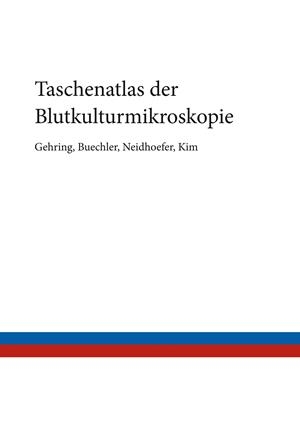 TASCHENATLAS DER BLUTKULTURMIKROSKOPIE | 9783748192343 | GEHRING, THOMAS / BUECHLER, CHRISTIAN / NEIDHOEFER,
