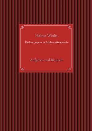 TASCHENCOMPUTER IM MATHEMATIKUNTERRICHT | 9783744802116 | WIRTHS, HELMUT