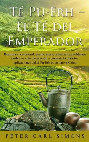 TÉ PU-ERH  -  EL TÉ DEL EMPERADOR | 9788413267746 | SIMONS, PETER CARL