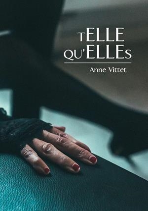 TELLE QU'ELLES | 9782322176212 | VITTET, ANNE