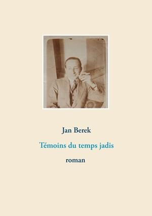 TÉMOINS DU TEMPS JADIS | 9782322102846 | BEREK, JAN