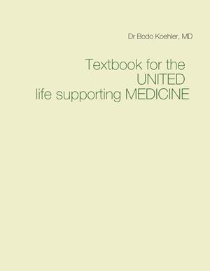 TEXTBOOK FOR THE UNITED LIFE SUPPORTING MEDICINE | 9783750470927 | KOEHLER, MD, BODO