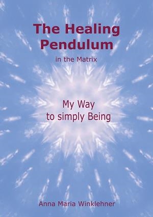 HEALING PENDULUM IN THE MATRIX, THE | 9783749499779 | WINKLEHNER, ANNA MARIA