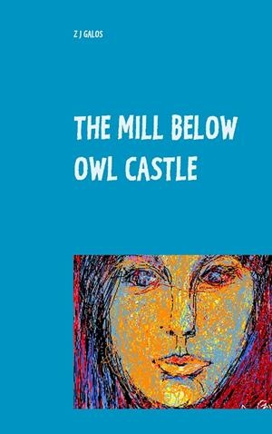 MILL BELOW OWL CASTLE, THE | 9783751907026 | GALOS, Z J