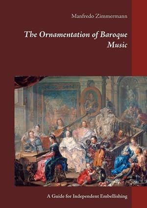ORNAMENTATION OF BAROQUE MUSIC, THE | 9783739231976 | ZIMMERMANN, MANFREDO