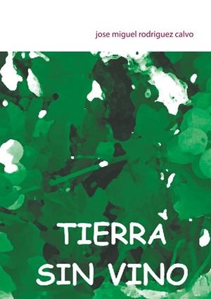 TIERRA SIN VINO | 9788413265902 | RODRIGUEZ  CALVO, JOSE MIGUEL