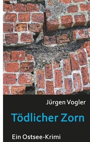 TÖDLICHER ZORN | 9783748118671 | VOGLER, JURGEN