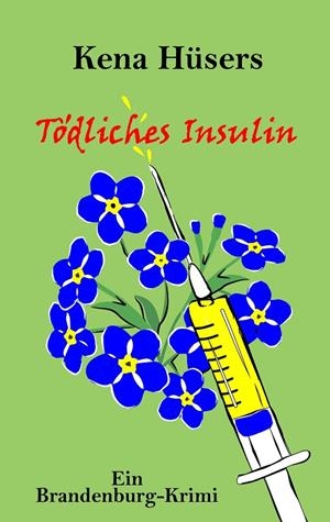 TÖDLICHES INSULIN | 9783743194908 | HUSERS, KENA