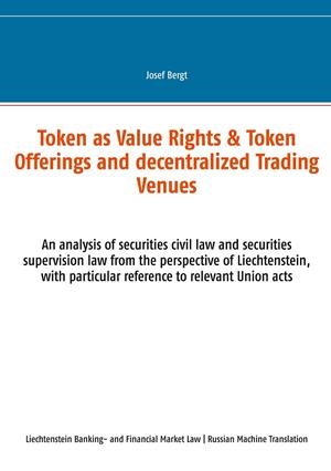 TOKEN AS VALUE RIGHTS & TOKEN OFFERINGS AND DECENTRALIZED TRADING VENUES | 9783751935968 | BERGT, JOSEF