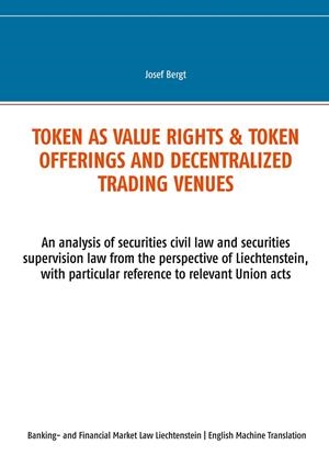 TOKEN AS VALUE RIGHTS & TOKEN OFFERINGS AND DECENTRALIZED TRADING VENUES | 9783751937962 | BERGT, JOSEF
