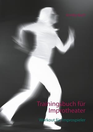 TRAININGSBUCH FÜR IMPROTHEATER | 9783750480766 | BACH, ANNIKA