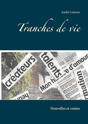 TRANCHES DE VIE | 9782322126156 | LEJEUNE, ANDRE