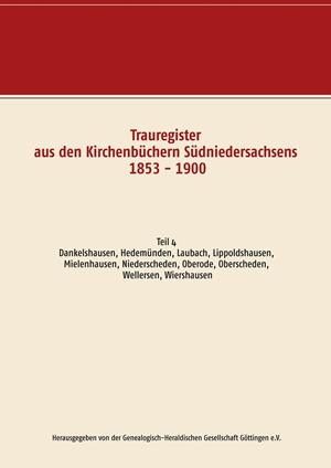 TRAUREGISTER AUS DEN KIRCHENBÜCHERN SÜDNIEDERSACHSENS 1853 - 1900 | 9783749449194