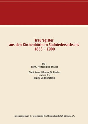 TRAUREGISTER AUS DEN KIRCHENBÜCHERN SÜDNIEDERSACHSENS 1853 - 1900 | 9783749454259