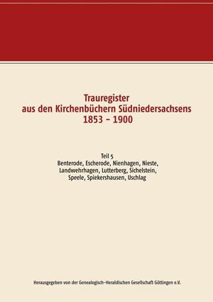 TRAUREGISTER AUS DEN KIRCHENBÜCHERN SÜDNIEDERSACHSENS 1853 - 1900 | 9783749465583