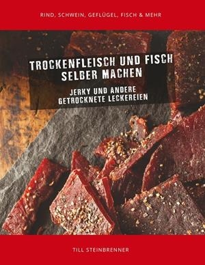 TROCKENFLEISCH UND FISCH SELBER MACHEN | 9783751915229 | STEINBRENNER, TILL