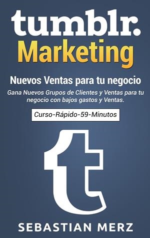 TUMBLR-MARKETING - NUEVOS VENTAS PARA TU NEGOCIO | 9788413268057 | MERZ, SEBASTIAN