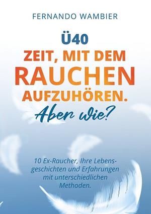 Ü40 - ZEIT, MIT DEM RAUCHEN AUFZUHÖREN. ABER WIE? | 9783839113813 | WAMBIER, FERNANDO