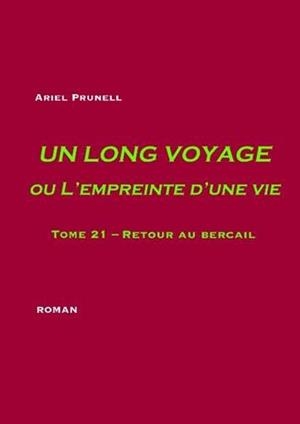 LONG VOYAGE OU L'EMPREINTE D'UNE VIE - TOME 21, UN | 9782322206674 | PRUNELL, ARIEL