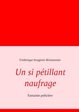 SI PETILLANT NAUFRAGE, UN | 9782810617180 | STRAGIOTTI-BRISMONTIER, FREDERIQUE