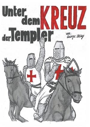 UNTER DEM KREUZ DER TEMPLER | 9783750428850 | VALAY, GEORGE