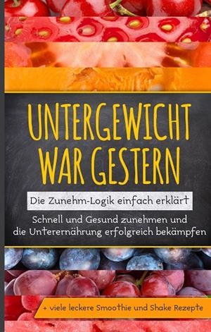 UNTERGEWICHT WAR GESTERN: DIE ZUNEHM-LOGIK EINFACH ERKLÄRT | 9783750480445 | ROSENBERG, SARA