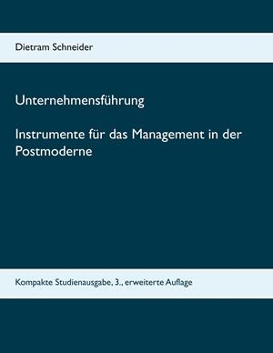 UNTERNEHMENSFÜHRUNG INSTRUMENTE FÜR DAS MANAGEMENT IN DER POSTMODERNE | 9783748199809 | SCHNEIDER, DIETRAM