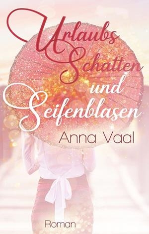 URLAUBSSCHATTEN UND SEIFENBLASEN | 9783743166899 | VAAL, ANNA