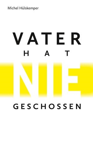 VATER HAT NIE GESCHOSSEN | 9783748163275 | HULSKEMPER, MICHEL