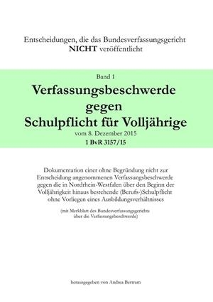 VERFASSUNGSBESCHWERDE GEGEN SCHULPFLICHT FÜR VOLLJÄHRIGE VOM 8. DEZEMBER 2015, 1 BVR 3157/15 | 9783749422784