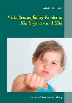 VERHALTENSAUFFÄLLIGE KINDER IN KINDERGARTEN UND KITA | 9783750420434 | TEXTOR, MARTIN R.