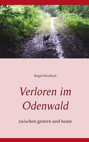 VERLOREN IM ODENWALD | 9783749479788 | WINDISCH, BIRGID