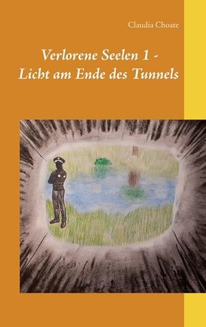 VERLORENE SEELEN 1 - LICHT AM ENDE DES TUNNELS | 9783748189961 | CHOATE, CLAUDIA