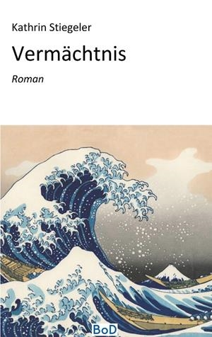 VERMÄCHTNIS | 9783750451339 | STIEGELER, KATHRIN