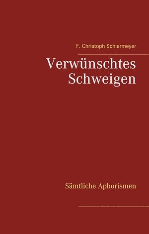 VERWÜNSCHTES SCHWEIGEN | 9783752887242 | SCHIERMEYER, F. CHRISTOPH