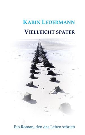 VIELLEICHT SPÄTER | 9783750413757 | LEDERMANN, KARIN