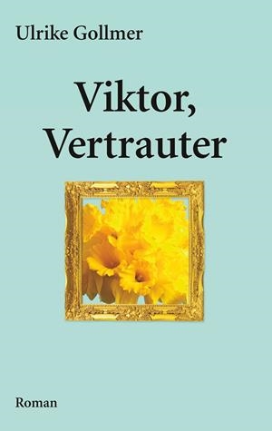 VIKTOR, VERTRAUTER | 9783750484498 | GOLLMER, ULRIKE