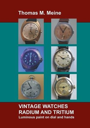 VINTAGE WATCHES - RADIUM AND TRITIUM | 9783752821406 | MEINE, THOMAS M.