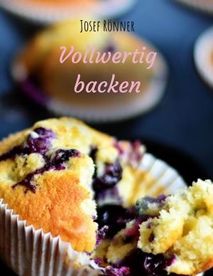 VOLLWERTIG BACKEN | 9783750415331 | RONNER, JOSEF