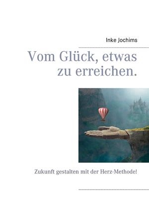 VOM GLÜCK, ETWAS ZU ERREICHEN. | 9783750432970 | JOCHIMS, INKE