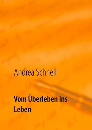 VOM ÜBERLEBEN INS LEBEN | 9783751917483 | SCHNELL, ANDREA