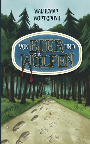 VON BIER UND WÖLFEN | 9783734763595 | WORTGRUND, WALDEMAR