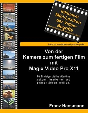 VON DER KAMERA ZUM FERTIGEN FILM MIT MAGIX VIDEO PRO X11 | 9783749482528 | HANSMANN, FRANZ
